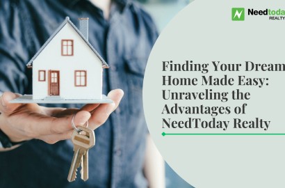 Finding Your Dream Home Made Easy: Unraveling the Advantages of NeedToday Realty
